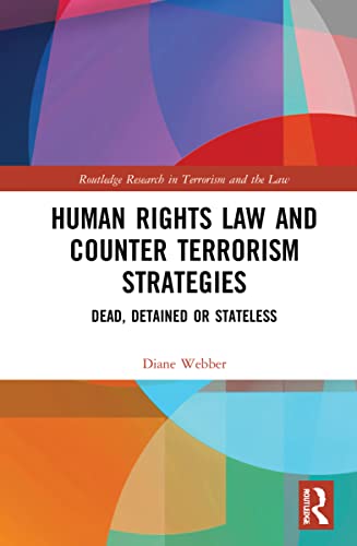 Human Rights Law and Counter Terrorism Strategies (Routledge Research in Terrorism and the Law)