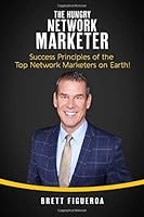The Hungry Network Marketer: Success Principles of The Top Network Marketers on Earth 069298061X Book Cover