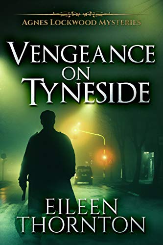 Vengeance On Tyneside (Agnes Lockwood Mysteries Book 3)