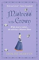 Mistress To The Crown: Wife, lover or witch ... the notorious Mistress Shore (Isolde Martyn Medieval Novels) 085495399X Book Cover