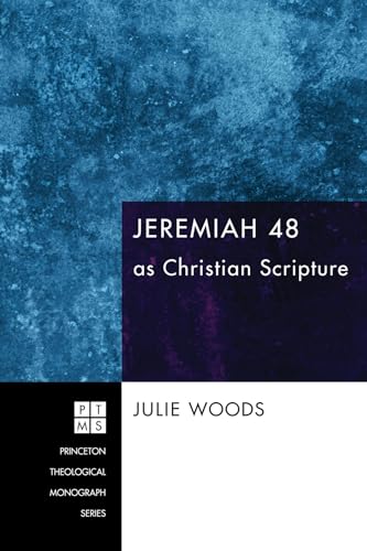 Jeremiah 48 as Christian Scripture (Princeton Theological Monograph)