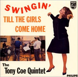 THE TONY COE QUINTET - Swingin' Till The Girls Come Home - Disque CD