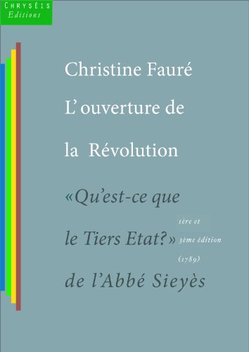 L'ouverture de la révolution: Qu'est-ce que le Tiers-État de l'abbé Sieyès (Collection 