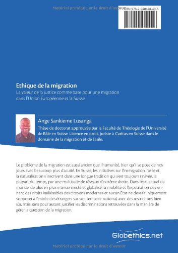 Ethique de la migration: La valeur de la justice comme base pour une migration dans l'Union Européene et la Suisse (Globethics Theses Series) (French Edition)