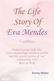 THE LIFE STORY OF EVA MENDES: Exploring her early life, career beginnings, motherhood life and the untold stories of her relationship with Ryan gosling