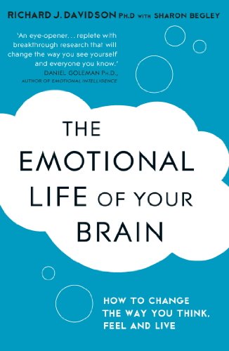 The Emotional Life of Your Brain: How Its Unique Patterns Affect the Way You Think, Feel, and Live -