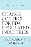 Change Control for FDA Regulated Industries: A Risk Assesment Approach