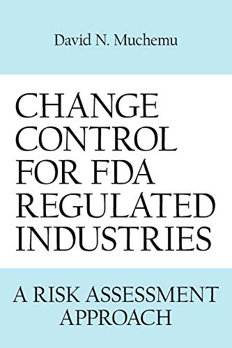 Change Control for FDA Regulated Industries: A Risk Assesment Approach