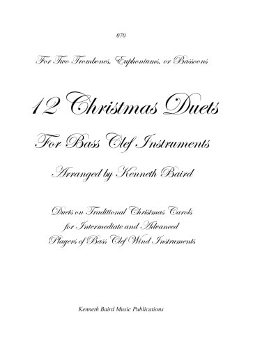 12 Christmas Duets for Bass Clef Instruments: Duets on Traditional Carols for Intermediate and Advanced Player of Bass Clef Wind Instruments