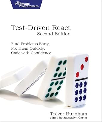 Test-Driven React: Find Problems Early, Fix Them Quickly, Code with Confidence 2nd Edition book cover