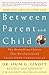 Between Parent and Child: Revised and Updated: The Bestselling Classic That Revolutionized Parent-Child Communication