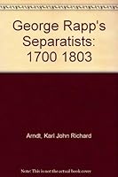 George Rapp's Separatists: 1700 1803 093764000X Book Cover