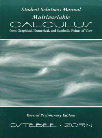 Multivariable Calculus from Graphical, Numerical, and Symbolic Points of View: Ostebee, Arnold ...