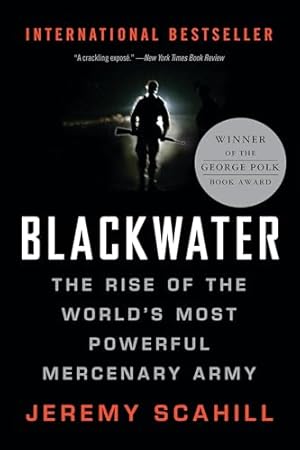 Blackwater: The Rise of the World's Most Powerful Mercenary Army [Revised and Updated]