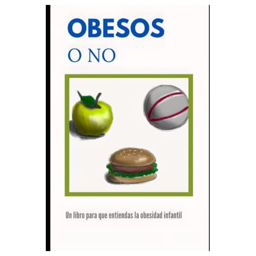 Obesos o No: Un libro para que entiendas la obesidad infantil
