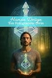  Human Design Ton Hologramme Divin: Human Design multidimensionnel quantique connaissance de soi Design Humain expansion