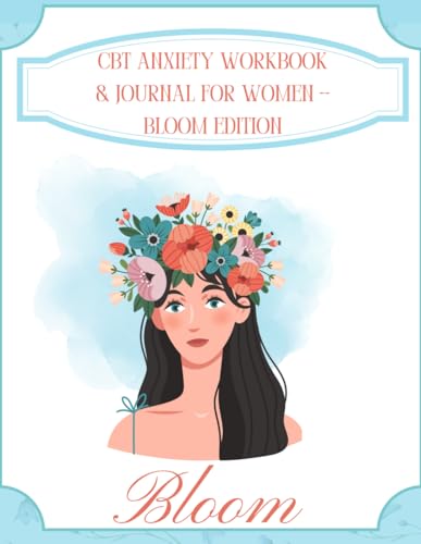 CBT Anxiety Workbook & Journal for Women – Bloom Edition: Daily Guided Prompts for Healing, Growth, and Calm in 2026