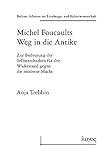  Michel Foucaults Weg in die Antike (Berliner Arbeiten zur Erziehungs- und Kulturwissenschaft, Band 33)