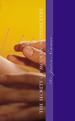 Secrets of Modern Acupuncture: How to Maximize Your Health and Wellbeing