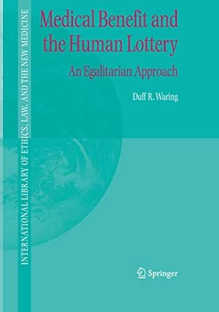Medical Benefit and the Human Lottery: An Egalitarian Approach to Patient Selection: 22 2004th Edition book cover