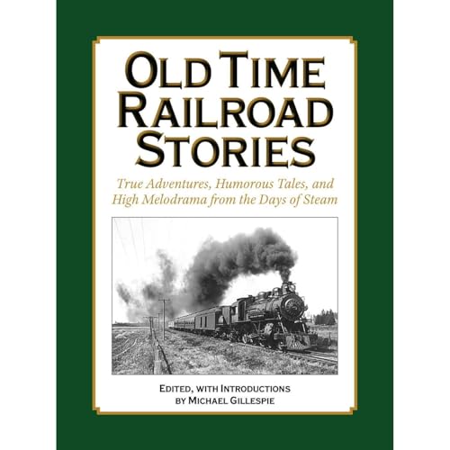 OLD TIME RAILROAD STORIES..True Adventures, Humorous Tales, and High Melodrama from the Days of Steam by Michael Gillespie episode artwork