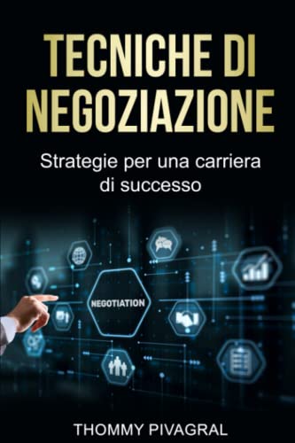Tecniche di Negoziazione: Strategie per una carriera di successo