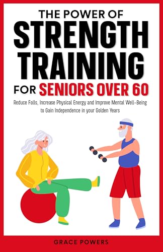 The Power of Strength Training for Seniors Over 60: Reduce