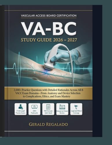 VA-BC STUDY GUIDE 2026 – 2027: 2,000+ Practice Questions with Detailed Rationales Across All 8 VACC Exam Domains — From Anatomy and Device Selection to Complications, Ethics, and Exam Mastery