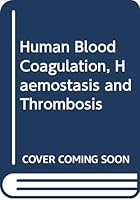 Human Blood Coagulation, Haemostasis and Thrombosis 0632078103 Book Cover