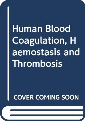Human Blood Coagulation, Haemostasis and Thrombosis