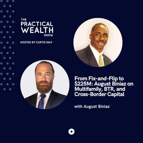 『From Fix-and-Flip to $225M: August Biniaz on Multifamily, BTR, and Cross-Border Capital - Episode 364』のカバーアート