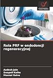  Rola PRF w endodoncji regeneracyjnej