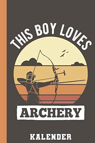 Kalender This Boy Loves Archery: Bogenschütze Bogenschießen Terminkalender Kalenderbuch 2021