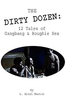 The Dirty Dozen: 12 Tales of Gangbang & Roughie Sex 1512035025 Book Cover