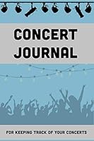 Concert Journal: 6x9" Logbook For Keeping Track of Your Concert Memories 1697357547 Book Cover