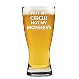 15 oz Beer Pilsner Glass Not My Circus Not My Monkeys Mother Mom Father Dad