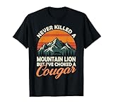 Never Killed A Mountain Lion But I've Choked A Cougar Hunter T-Shirt