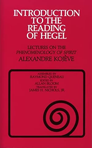 Introduction to the Reading of Hegel: Lectures on the "Phenomenology of Spirit"