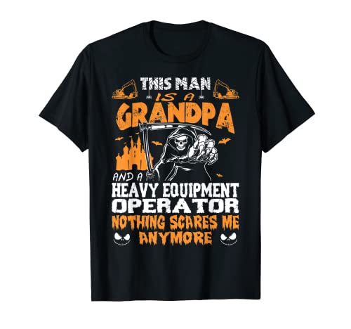 Hombre Abuelo Operador de Equipo Pesado Nada asusta Halloween Camiseta