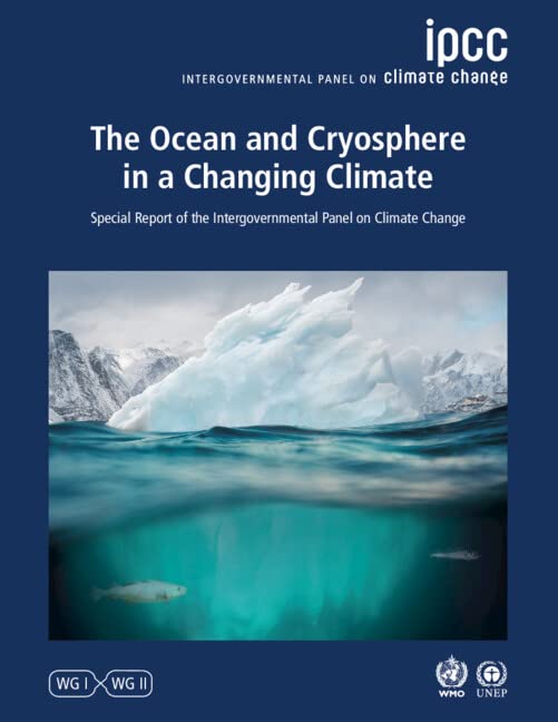 The Ocean and Cryosphere in a Changing Climate: Special Report of the Intergovernmental Panel on Climate Change: Intergovernmental Panel on Climate Change (IPCC)