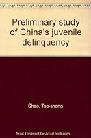 Preliminary study of China's juvenile delinquency 0835127966 Book Cover