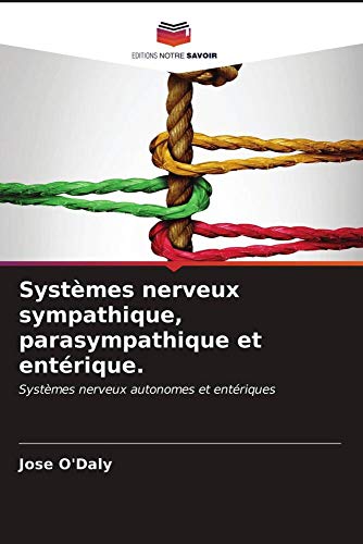 Systèmes nerveux sympathique, parasympathique et entérique.: Systèmes nerveux autonomes et entériques