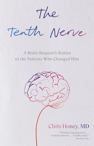 Tenth Nerve, The: A Brain Surgeon'S Stories Of The Patients Who Changed Him