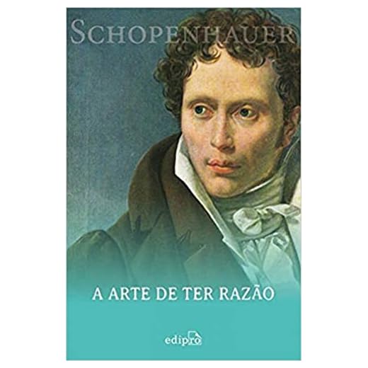 A Arte de ter Razão - Schopenhauer: 38 Estratégias para Vencer Qualquer Debate
