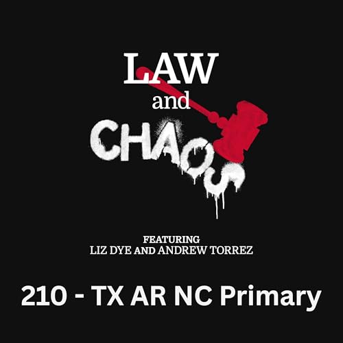 Ep 210 &mdash; TX/AR/NC Primary Redux (Ft. Joe Dye)
