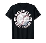 Funny Baseball Wanna Be A Baller Shot Caller T-Shirt