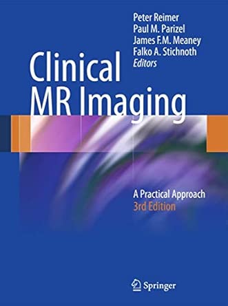 Clinical MR Imaging: A Practical Approach 3rd 2010 Edition Clinical MR Imaging: A Practical Approach 3rd 2010 Edition book cover