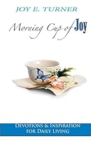 Morning Cup of Joy: Devotions & Inspiration for Daily Living 1519221347 Book Cover