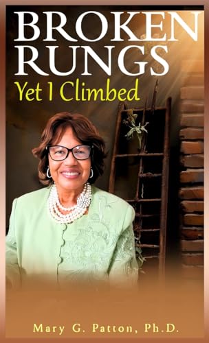 Broken Rungs yet I Climbed (Latest Edition)