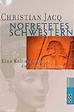 Nofretetes Schwestern: Eine Kulturgeschichte der Ägypterinnen - Christian Jacq Übersetzer: Thorsten Schmidt 